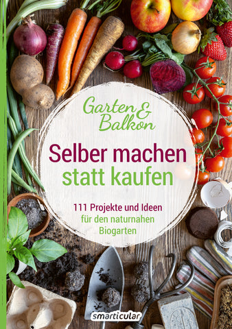 Selber machen statt kaufen – Garten und Balkon