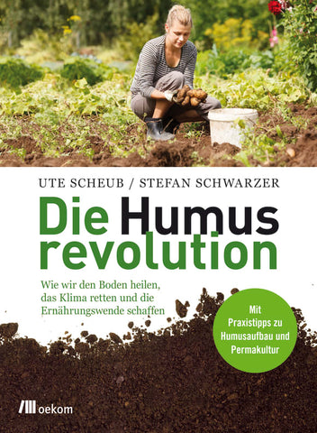 Die Humusrevolution von Ute Scheub und Stefan Schwarzer